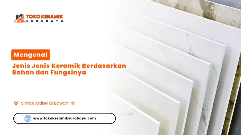 Mengenal Jenis Jenis Keramik Berdasarkan Bahan dan Fungsinya
