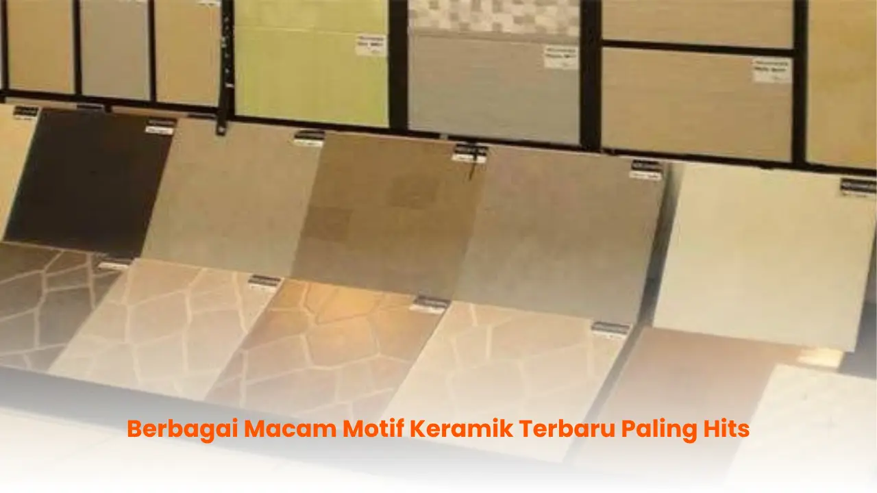 Berbagai Macam Motif Keramik Terbaru Paling Hits