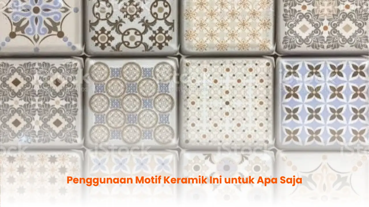 Penggunaan Motif Keramik Ini untuk Apa Saja
