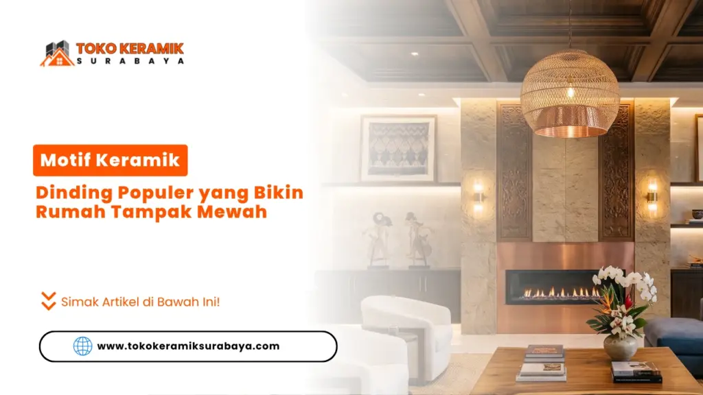 Motif Keramik Dinding Populer yang Bikin Rumah Tampak Mewah