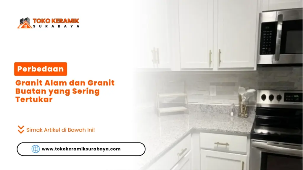Perbedaan Granit Alam dan Granit Buatan yang Sering Tertukar